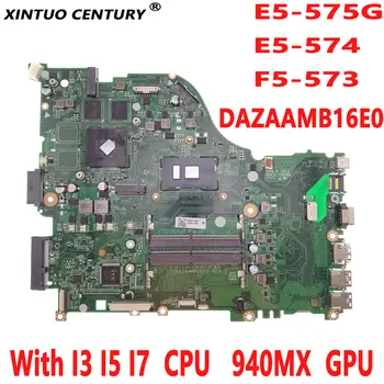  DAZAAMB16E0 E5-575G Acer Aspire E5-575 F5-573 Laptop Anakart I3 I5 I7 CPU 940MX GPU DDR4 %100 % Test Edilmiş
